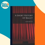 [100% Original Books] - A Short History of Ballet by Cyril W (Cyril William) 1 Beaumont (hardcover)