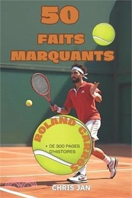 50 Faits Marquants À Roland Garros: Tennis Legendes