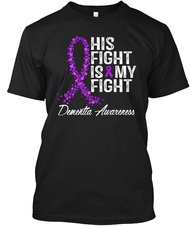 Men T Shirt Dementia Awareness His Fight Is My Fight tshirt XS-4XL-5XL-6XL