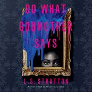 Do What Godmother Says L.S. Stratton