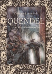 Quendel - Über die Schattengrenze (Quendel, Bd. 3) Caroline Ronnefeldt