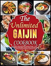 The Ultimate Gaijin Cookbook: 100 Quick, Easy and Delicious Japanese Recipes – Sushi, Ramen, Bento B