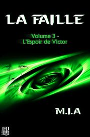 La Faille - Volume 3 : L'espoir de Victor M.I.A