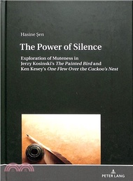 The Power of Silence ― Exploration of Muteness in Jerzy Kosinski's the Painted Bird and Ken Kesey's One Flew over the Cuckoo's Nest