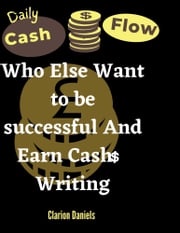 Who Else Wants To Be Successful Writing and Earn More Cash Clarion Daniels
