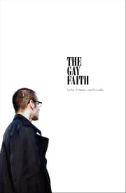 The Gay Faith: Christ, Scripture, and Sexuality M.W. Sphero