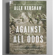Against All Odds by Alex Kershaw