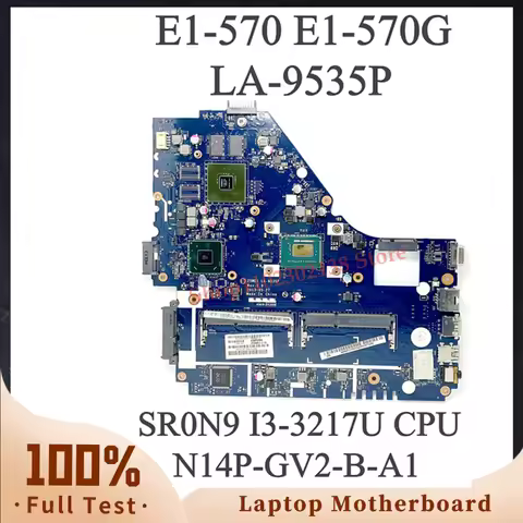 Mainboard Z5WE1 LA-9535P With SR0N9 I3-3217U CPU N14P-GV2-B-A1 GPU For ACER E1-570 E1-570G Laptop Mo