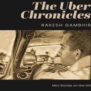 Uber Chronicles, The Rakesh Gambhir