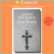 God's Patience and our Work : Hans Frei, Generous Orthodoxy and the Ethics of Hop by Ben Fulford (UK edition, paperback)
