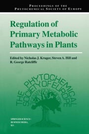 Regulation of Primary Metabolic Pathways in Plants Nicholas J. Kruger