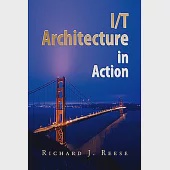 I/T Architecture in Action: Bridging Business and I/T Strategies
