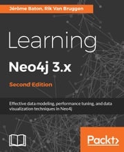 Learning Neo4j 3.x - Second Edition Jerome Baton