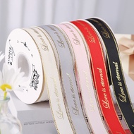 Width 2.5cm Length 25Yards Gilding Golden Edge Ribbed Ribbon Love is Eternal Printed Bouquet Gifts F