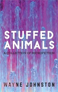 Stuffed Animals: A Collection of Microfiction
