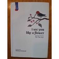 I See You Like A Flower (Terjemahan Kumpulan Puisi Karya Na Tae Joo)