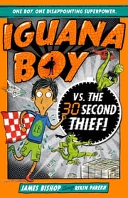 Iguana Boy vs. The 30 Second Thief James Bishop