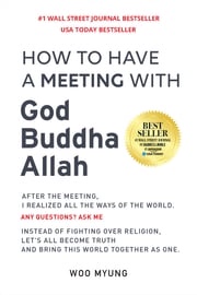 How to Have a Meeting with God, Buddha, Allah Woo Myung