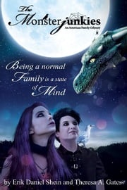 The Monsterjunkies An American family Odyssey: "Being a normal Family is a State of Mind" Erik Daniel Shein