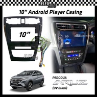 Perodua Aruz Android Player Casing 10" with Player Socket