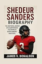 SHEDEUR SANDERS BIOGRAPHY: The Inspiring Journey Of A Quarterback Following In Deion Sanders’ Footst