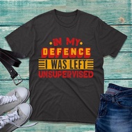 In My Defence I Was Left Unsupervised T-Shirt Novelty Design Funny Top