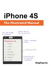 iPhone 4S: The Illustrated Manual Jingting Liu