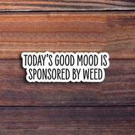 3-Inch "Today's Good Mood Is Sponsored By Sticker - Perfect For Laptops, Water Bottles, Notebooks, R