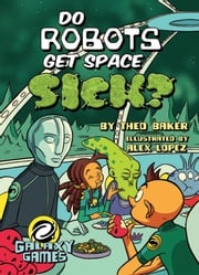 Do Robots Get Space Sick? Theo Baker