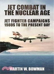 Jet Combat in the Nuclear Age ─ Jet Fighter Campaigns - 1980s to the Present Day