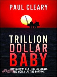 Trillion Dollar Baby ─ How Norway Beat the Oil Giants and Won a Lasting Fortune