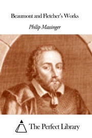 Beaumont and Fletcher’s Works Philip Massinger