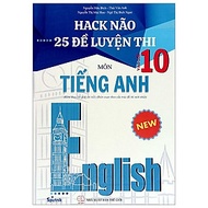Hack Não 25 Đề Luyện Thi Vào Lớp 10 Môn Tiếng Anh