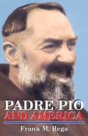 Padre Pio and America Frank M. Rega