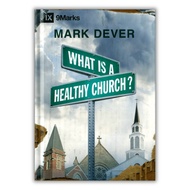 What is a Healthy Church? - Mark Dever (9Marks: Building Healthy Churches)
