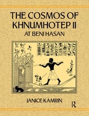 The Cosmos of Khnumhotep II at Beni Hasan Janice Kamrin