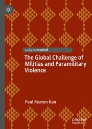 The Global Challenge of Militias and Paramilitary Violence Paul Rexton Kan
