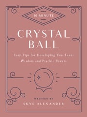 10-Minute Crystal Ball Skye Alexander