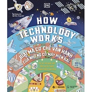 Sách How Technology Works – Giải Mã Cơ Chế Vận Hành Của Những Cỗ Máy Hiện Đại