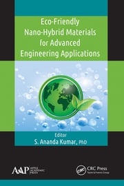 Eco-Friendly Nano-Hybrid Materials for Advanced Engineering Applications S. Ananda Kumar