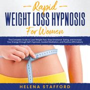 Rapid Weight Loss Hypnosis for Women Helena Stafford