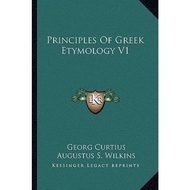 Principles of Greek Etymology V1 by Georg Curtius (US edition, paperback)