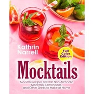 Mocktails: Modern Recipes of Fresh Non-Alcoholic Mocktails, Lemonades, and Other Drinks to Make at H