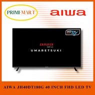 AIWA JH40DT180G 40 INCH FHD LED TV - 3 YEARS MANUFACTURER WARRANTY