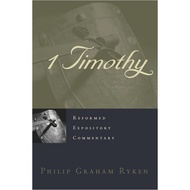 1 Timothy (Reformed Expository Commentary) Philip Graham Ryken