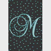 M Journal: A Monogram M Initial Capital Letter Notebook For Writing And Notes: Great Personalized Gift For All First, Middle, Or