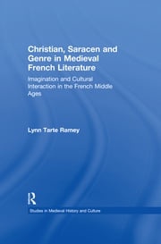 Christian, Saracen and Genre in Medieval French Literature Lynn Tarte Ramey