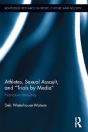 Athletes, Sexual Assault, and Trials by Media Deb Waterhouse-Watson