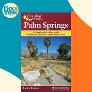 Five-Star Trails: Palm Springs - 31 Spectacular Hikes in the Southern California Desert Res by Laura
