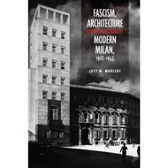 Fascism, Architecture, and the Claiming of Modern Milan, 1922-1943 by Lucy M. Maulsby (hardcover)